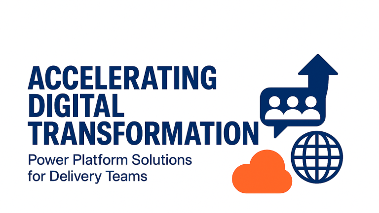 Accelerating Digital Transformation: Power Platform Solutions for Delivery Teams
