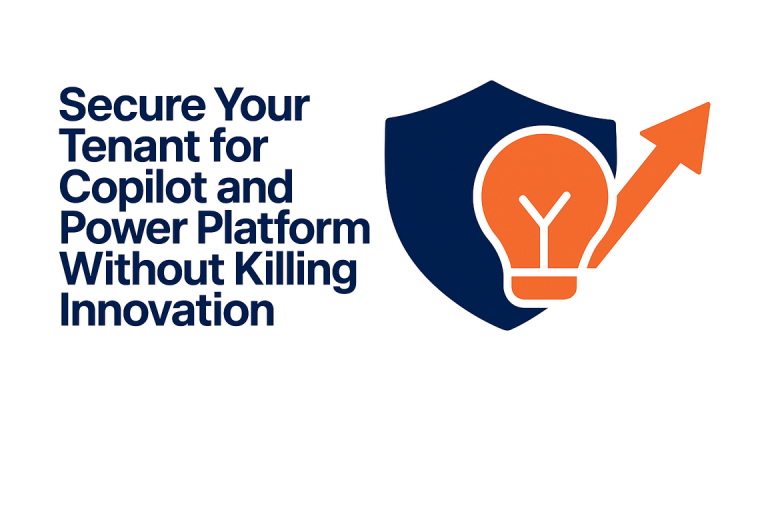 Secure Your Tenant for Copilot and Power Platform Without Killing Innovation